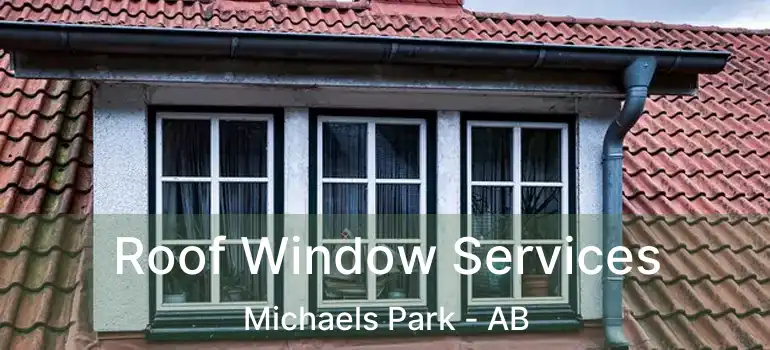  Roof Window Services Michaels Park - AB