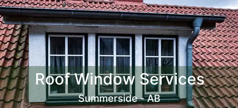  Roof Window Services Summerside - AB