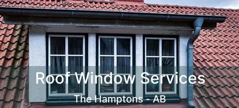  Roof Window Services The Hamptons - AB