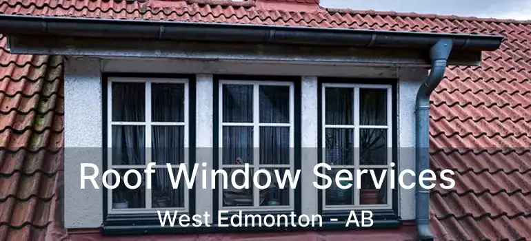  Roof Window Services West Edmonton - AB