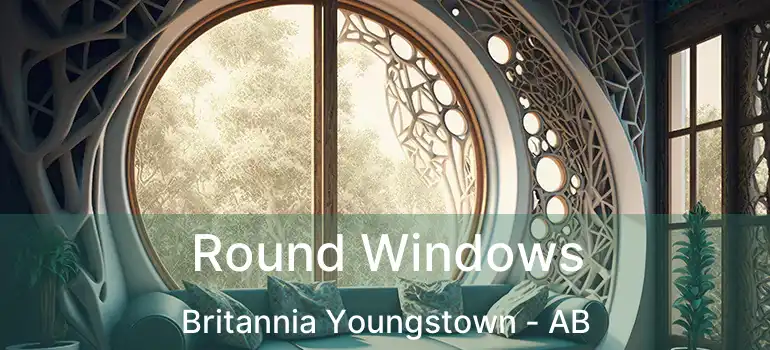  Round Windows Britannia Youngstown - AB