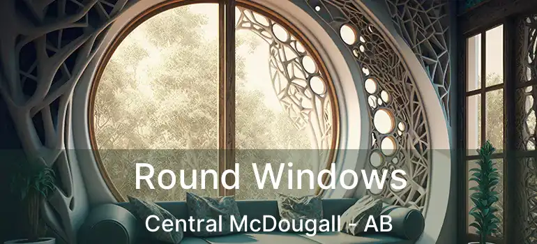  Round Windows Central McDougall - AB