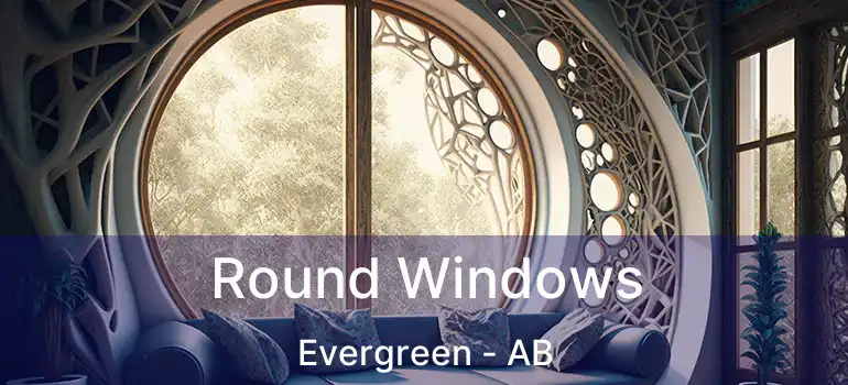  Round Windows Evergreen - AB