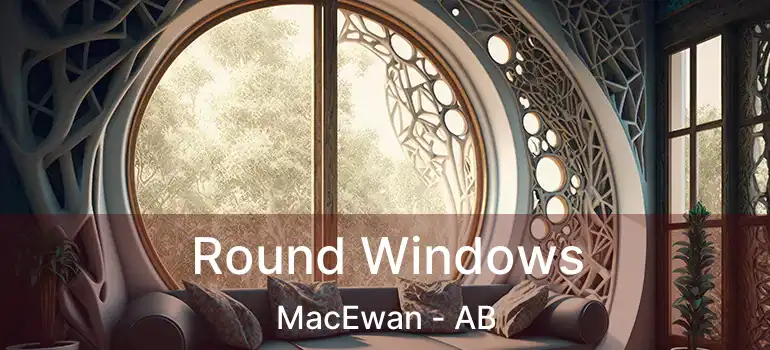  Round Windows MacEwan - AB