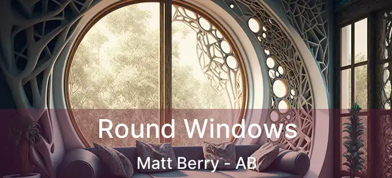  Round Windows Matt Berry - AB
