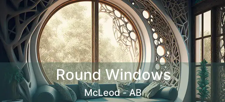  Round Windows McLeod - AB