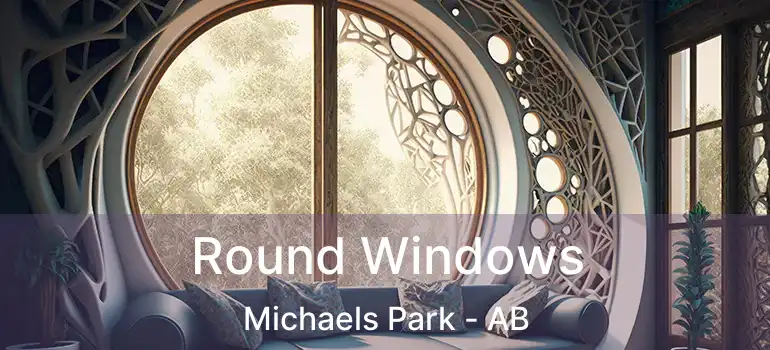  Round Windows Michaels Park - AB