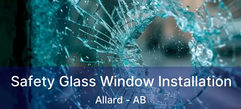  Safety Glass Window Installation Allard - AB