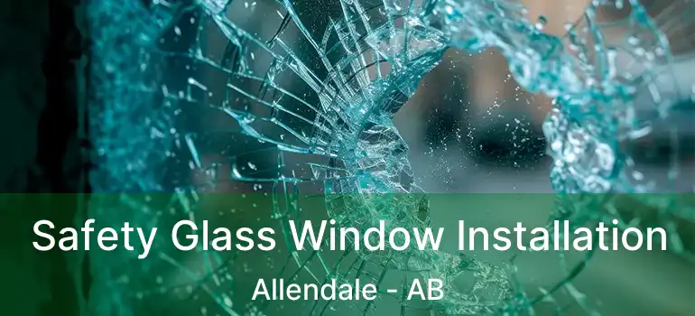  Safety Glass Window Installation Allendale - AB