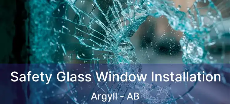  Safety Glass Window Installation Argyll - AB