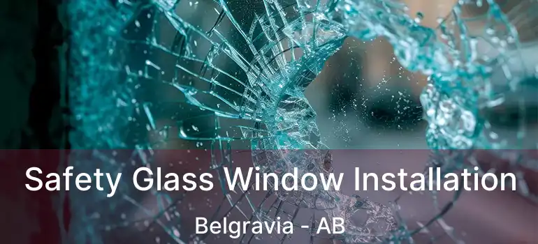  Safety Glass Window Installation Belgravia - AB