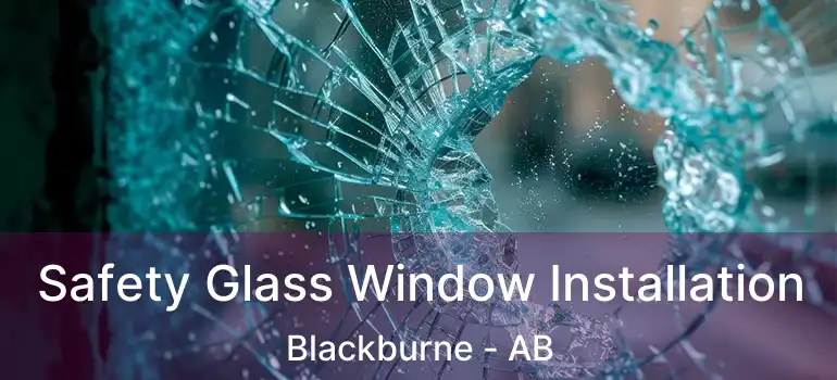  Safety Glass Window Installation Blackburne - AB