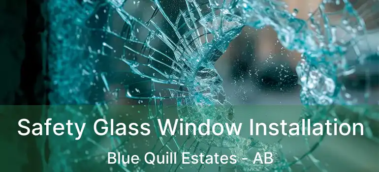  Safety Glass Window Installation Blue Quill Estates - AB