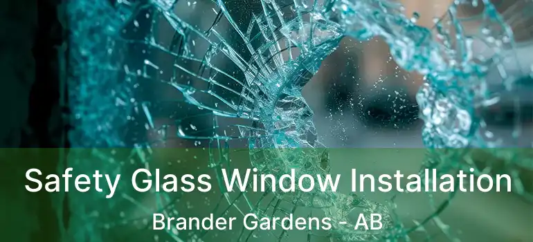  Safety Glass Window Installation Brander Gardens - AB