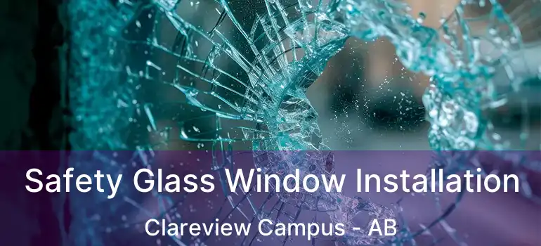  Safety Glass Window Installation Clareview Campus - AB