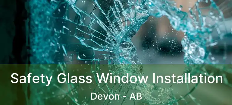  Safety Glass Window Installation Devon - AB