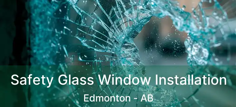  Safety Glass Window Installation Edmonton - AB