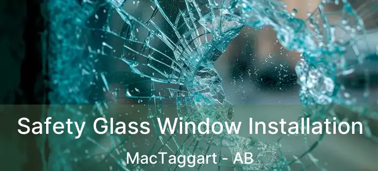  Safety Glass Window Installation MacTaggart - AB