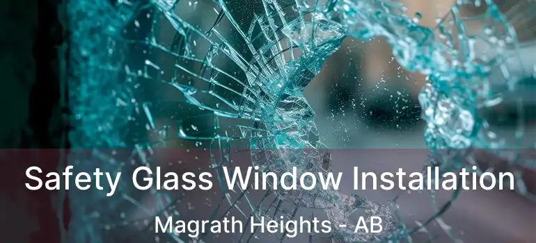  Safety Glass Window Installation Magrath Heights - AB