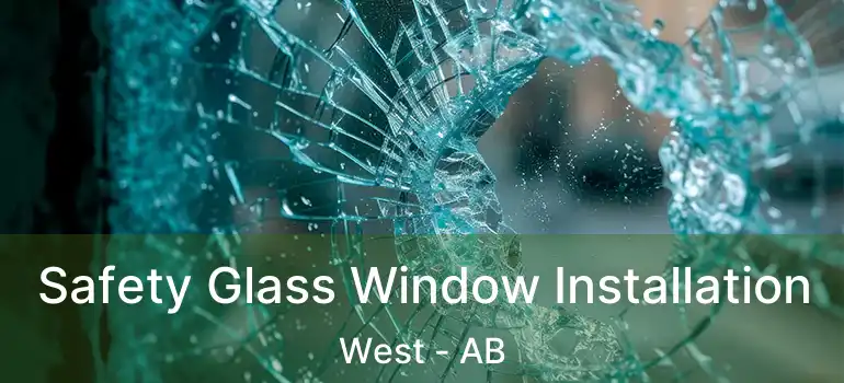  Safety Glass Window Installation West - AB