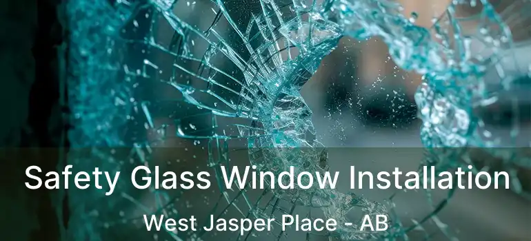  Safety Glass Window Installation West Jasper Place - AB