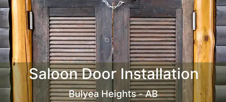  Saloon Door Installation Bulyea Heights - AB