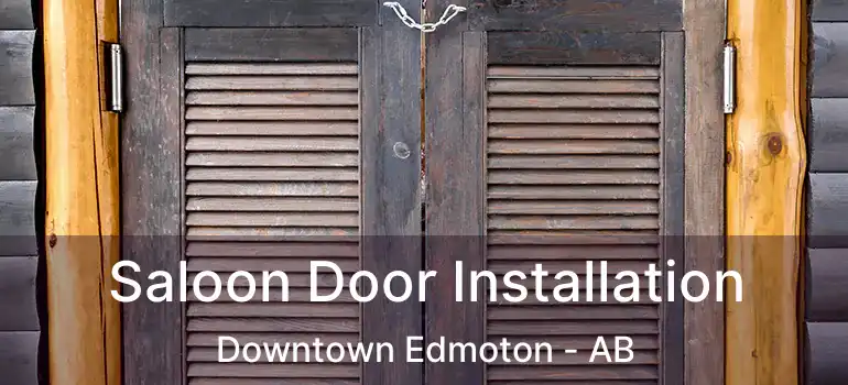  Saloon Door Installation Downtown Edmoton - AB