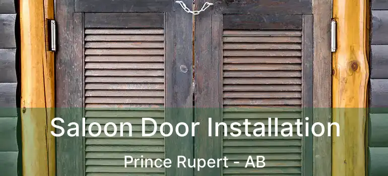  Saloon Door Installation Prince Rupert - AB