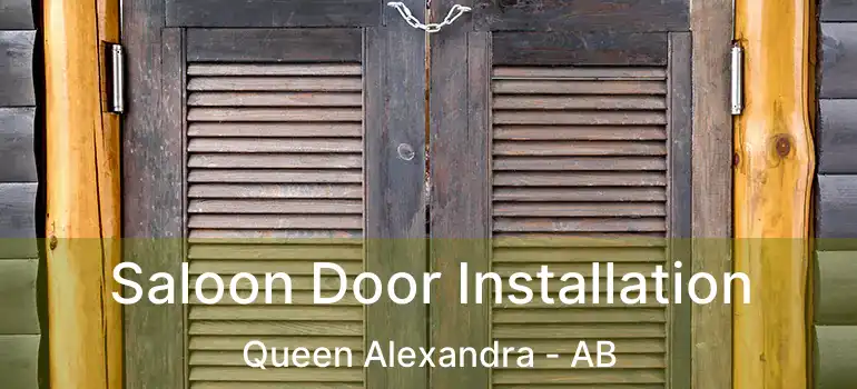  Saloon Door Installation Queen Alexandra - AB