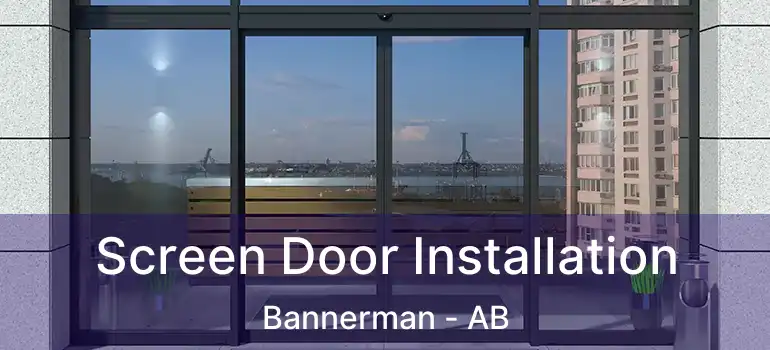  Screen Door Installation Bannerman - AB