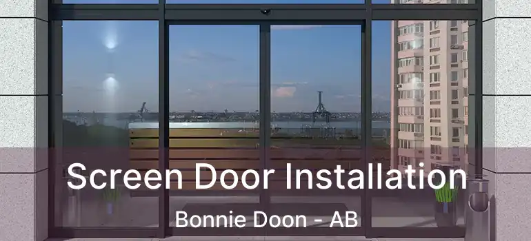  Screen Door Installation Bonnie Doon - AB