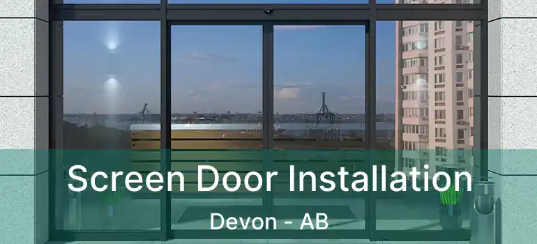  Screen Door Installation Devon - AB