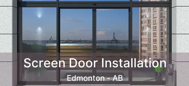  Screen Door Installation Edmonton - AB