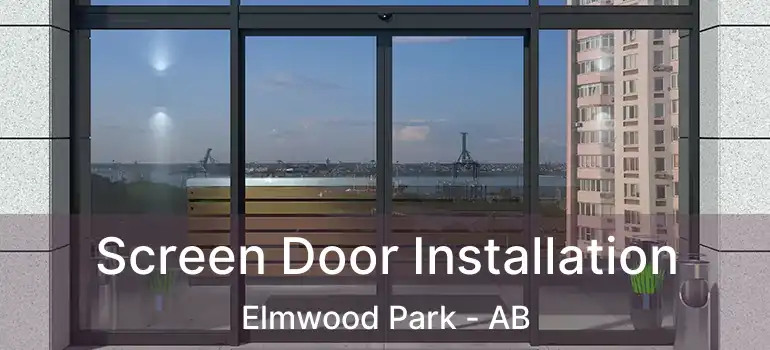  Screen Door Installation Elmwood Park - AB