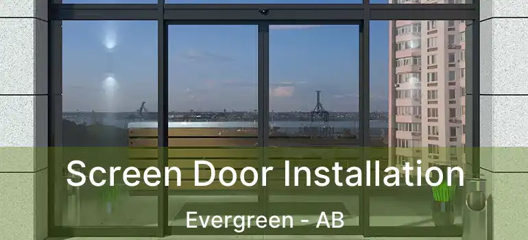  Screen Door Installation Evergreen - AB