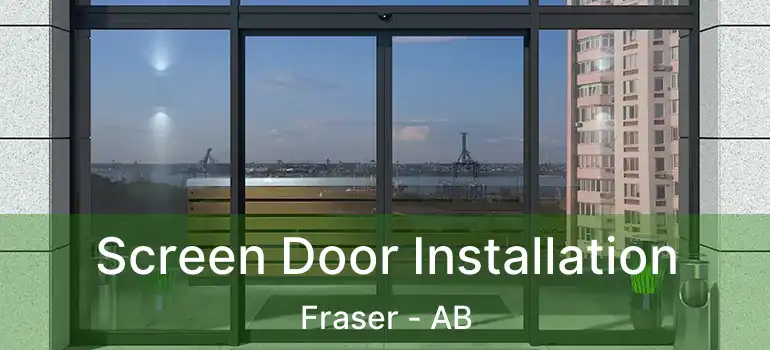  Screen Door Installation Fraser - AB