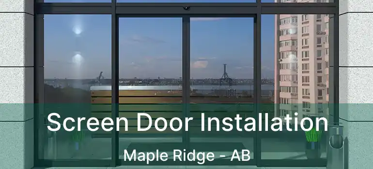  Screen Door Installation Maple Ridge - AB