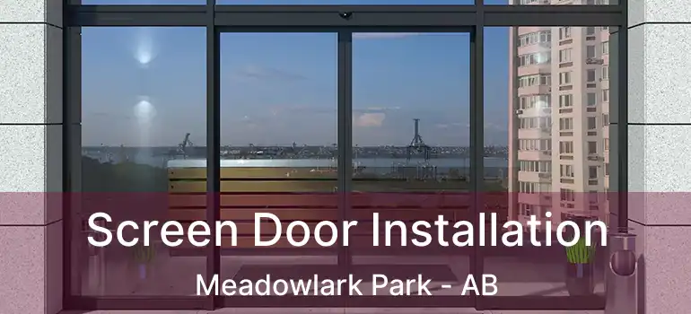  Screen Door Installation Meadowlark Park - AB