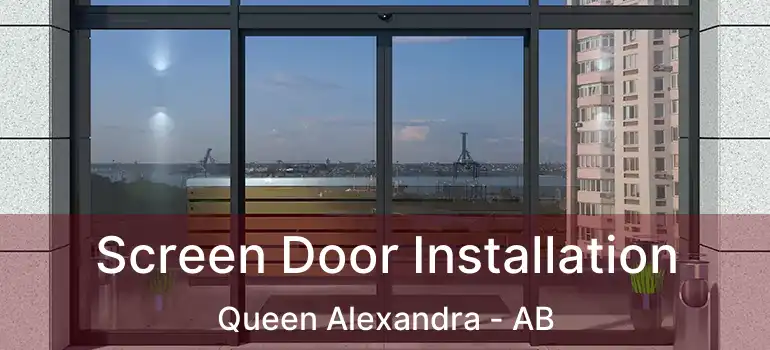  Screen Door Installation Queen Alexandra - AB