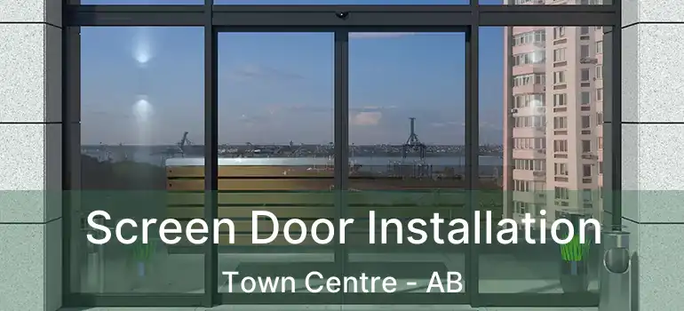  Screen Door Installation Town Centre - AB