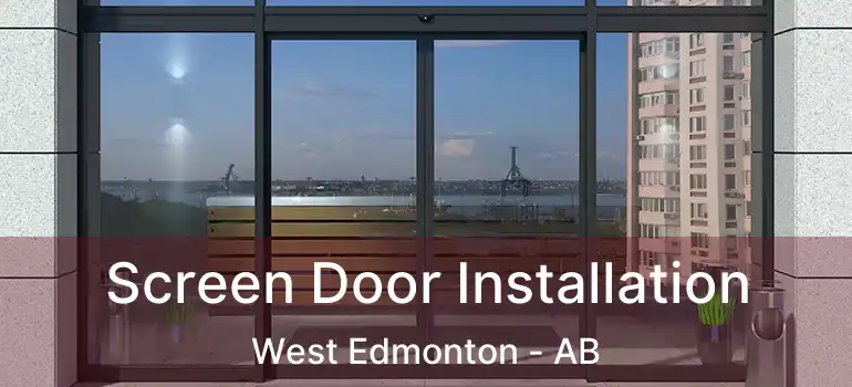  Screen Door Installation West Edmonton - AB