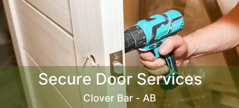  Secure Door Services Clover Bar - AB