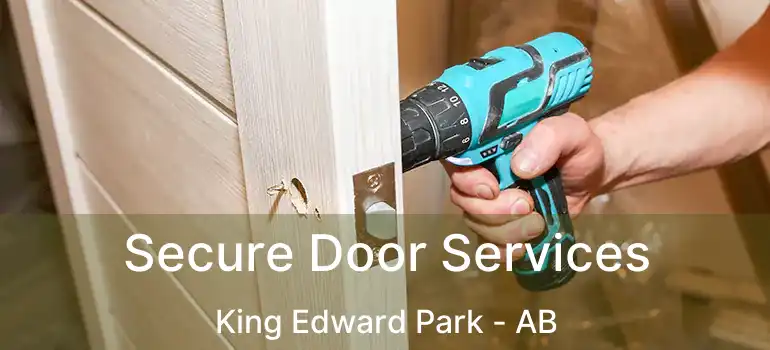  Secure Door Services King Edward Park - AB