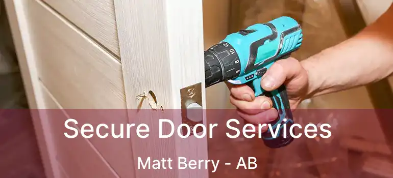  Secure Door Services Matt Berry - AB
