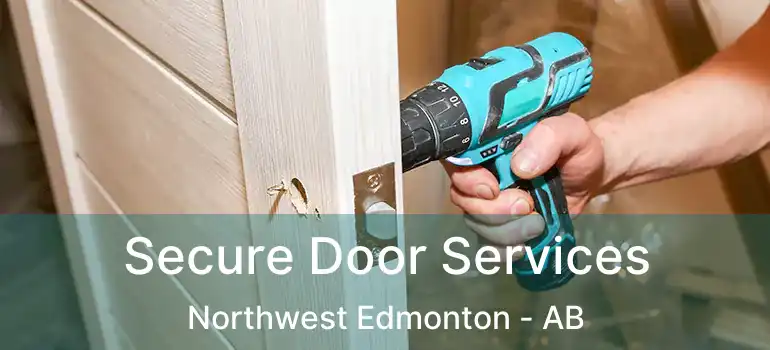  Secure Door Services Northwest Edmonton - AB