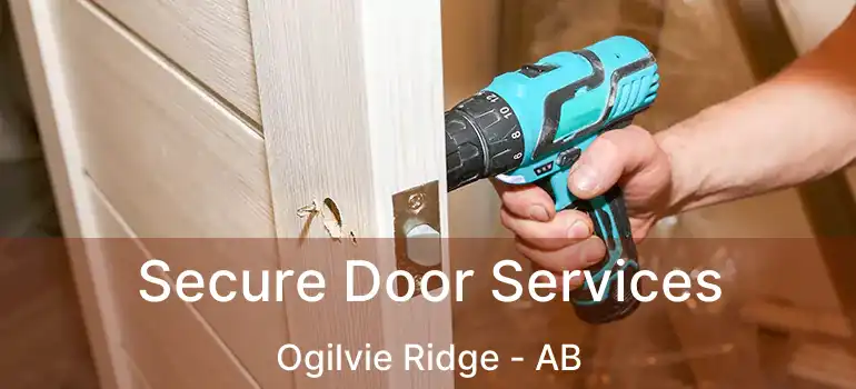  Secure Door Services Ogilvie Ridge - AB