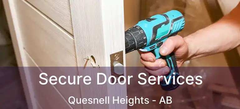  Secure Door Services Quesnell Heights - AB