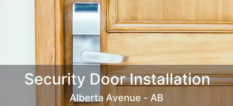  Security Door Installation Alberta Avenue - AB