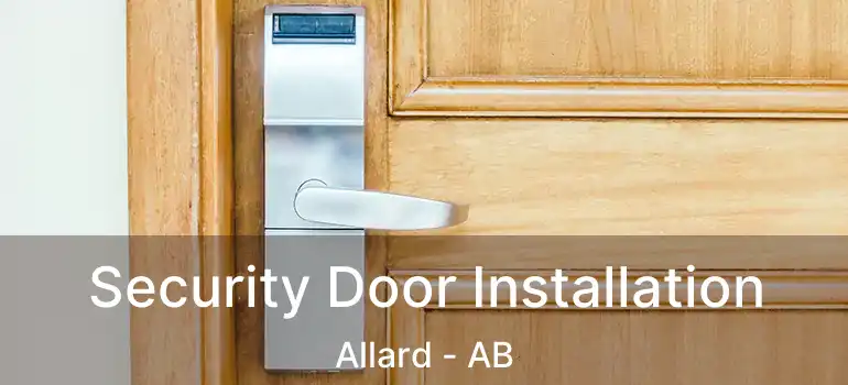  Security Door Installation Allard - AB