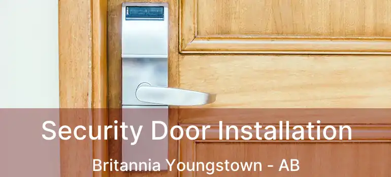  Security Door Installation Britannia Youngstown - AB